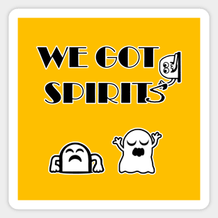 We Got Spirits Sticker